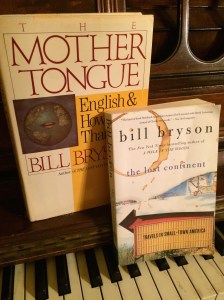 Two by Bryson... on the only uncluttered flat surface in my home right now.